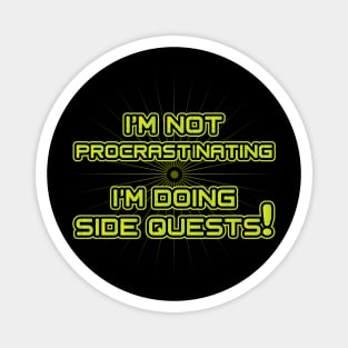 I'm not procrastinating I'm doing Side Quests Magnet